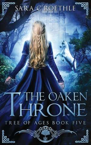 The Oaken Throne de Sara C. Roethle