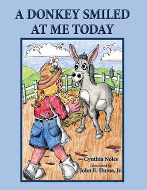 A Donkey Smiled at Me Today de Cynthia Noles