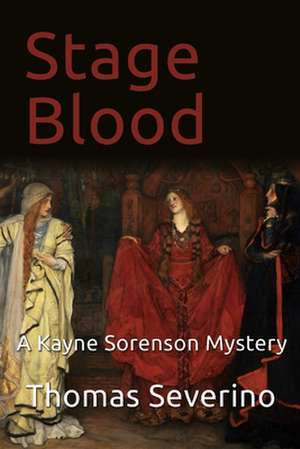 Stage Blood: A Kayne Sorenson Mystery de Thomas Paul Severino