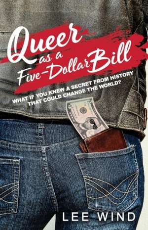 Queer as a Five-Dollar Bill: Volume 1 de Lee Wind