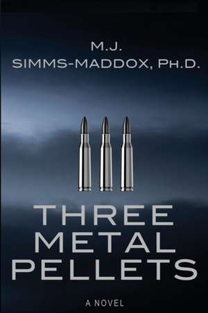 Three Metal Pellets de M. J. Simms-Maddox