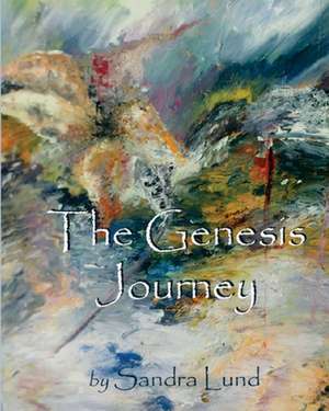 The Genesis Journey de Sandra Lund