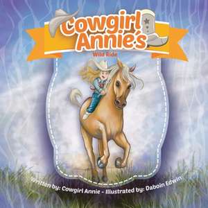 Cowgirl Annie's Wild Ride de Cowgirl Annie