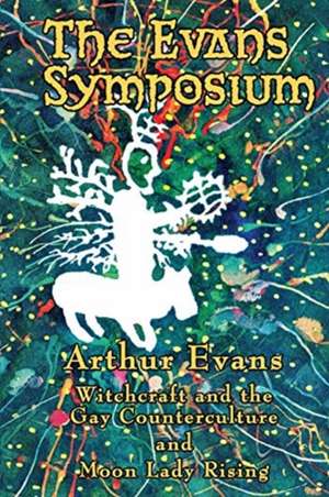 The Evans Symposium: Witchcraft and the Gay Counterculture and Moon Lady Rising de Arthur Evans