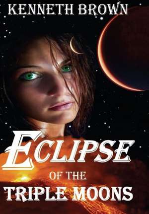 Eclipse of the Triple Moons de Kenneth L Brown