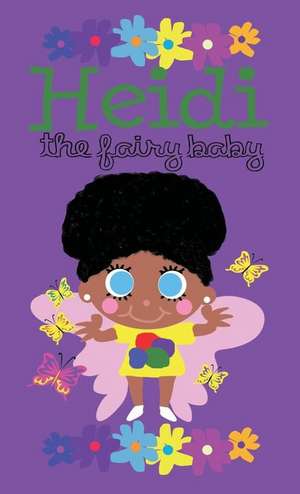 Heidi the Fairy Baby - Hardcover de Aunya N. Robinson