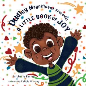 Dudley Magnificent Presents: A Little Book of Joy de Michelle E. Farley