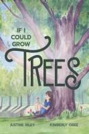 If I Could Grow Trees de Justine Riley