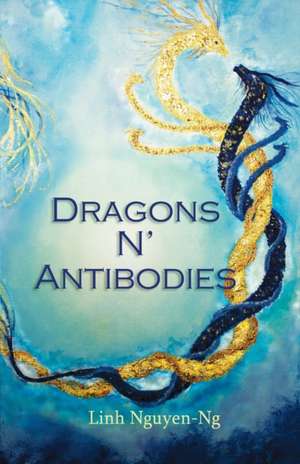 Dragons N' Antibodies de Linh Nguyen-Ng