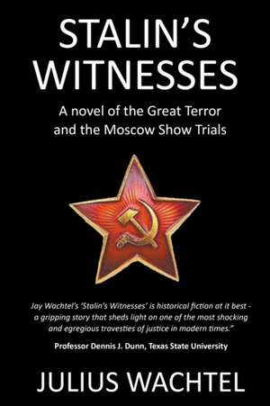 Stalin's Witnesses de Julius Wachtel