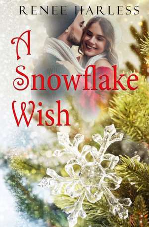 A Snowflake Wish de Renee Harless