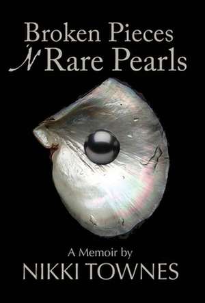 Broken Pieces 'N Rare Pearls de Nikki Townes