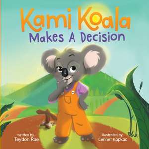 Kami Koala Makes A Decision de Teydon Rae