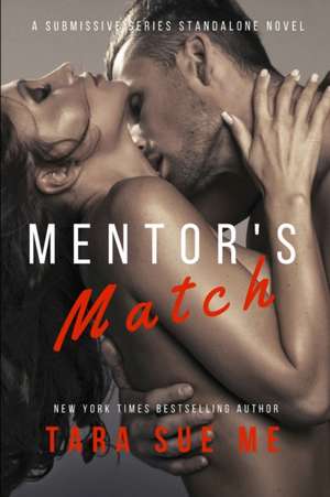 Mentor's Match: A Submissive Series Standalone Novel de Tara Sue Me