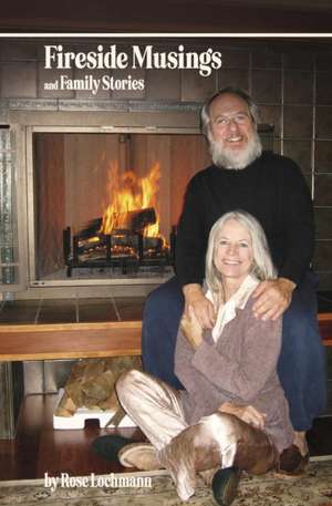 Fireside Musings and Family Stories de Rose Lochmann