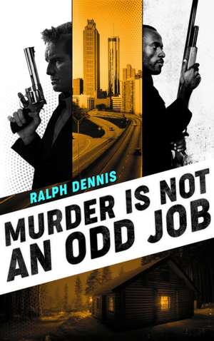 Murder is Not an Odd Job de Ralph Dennis