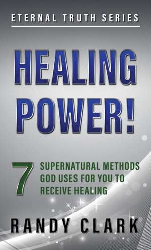 HEALING POWER! de Randy Clark