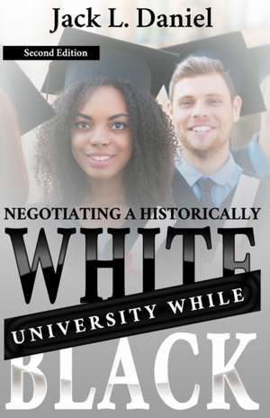 Negotiating a Historically White University While Black de Jack L. Daniel