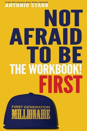 Not Afraid To Be First - The Workbook de Antonio Starr