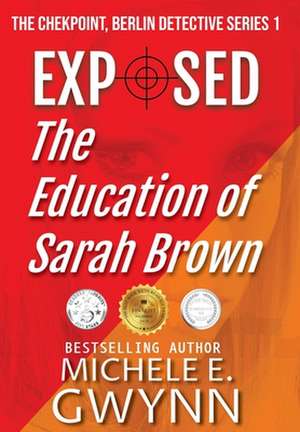 Exposed: The Education of Sarah Brown de Michele E. Gwynn