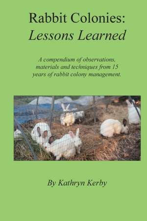 Rabbit Colonies Lessons Learned de Kathryn A Kerby