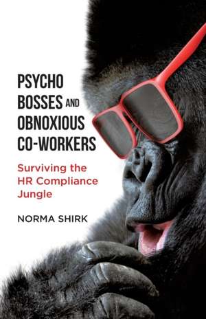 Psycho Bosses and Obnoxious Co-Workers de Norma Shirk