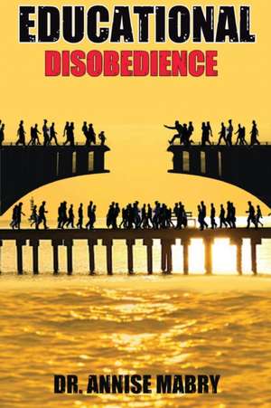Educational Disobedience de Annise Mabry