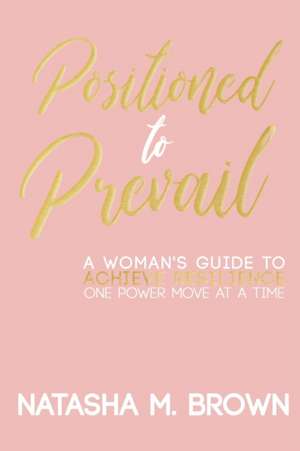 Positioned to Prevail de Natasha M. Brown