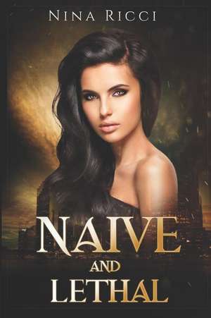 Naive and Lethal de Nina R. Ricci