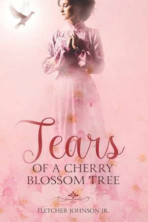 Tears of a Cherry Blossom Tree de Fletcher Johnson