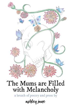 The Mums Are Filled With Melancholy de Ashley Jane