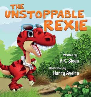 The Unstoppable Rexie de B K Sloan