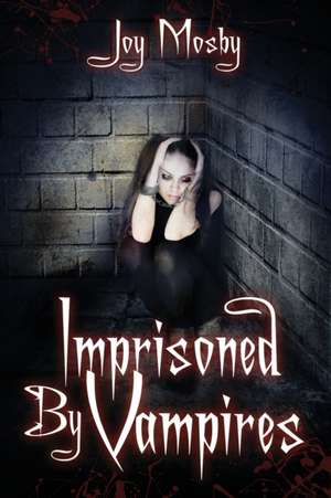 Imprisoned by Vampires de Joy Mosby