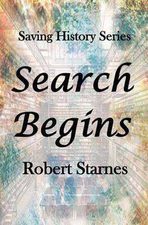 Search Begins de Robert Starnes