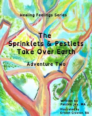 The Sprinklets and Pestlets Take Over Earth: Adventure Two de Patrice Joy Ma