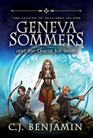 Geneva Sommers and the Quest for Truth de C. J. Benjamin