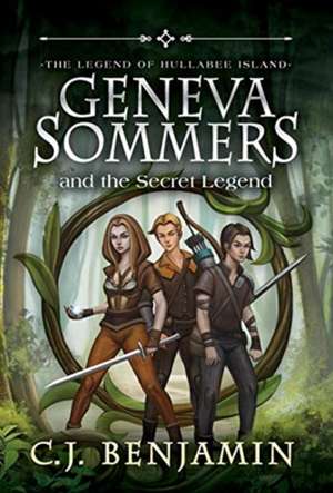 Geneva Sommers and the Secret Legend de C. J. Benjamin