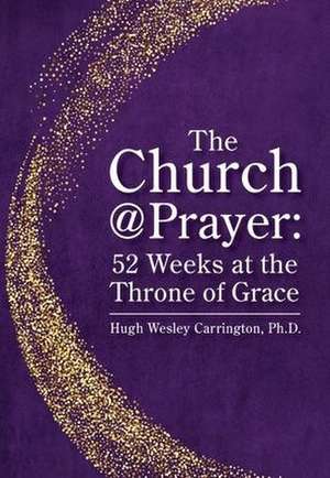 The Church@Prayer de Hugh Wesley Carrington