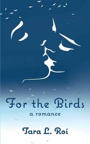 For the Birds de Tara L. Roí