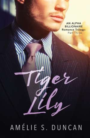 Tiger Lily Part Three de Amélie S. Duncan