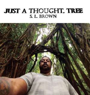 Just A Thought, Tree de S. L. Brown