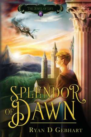 Splendor of Dawn de Ryan D Gebhart