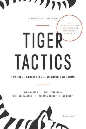 Tiger Tactics: Powerful Strategies for Winning Law Firms de Ryan McKeen