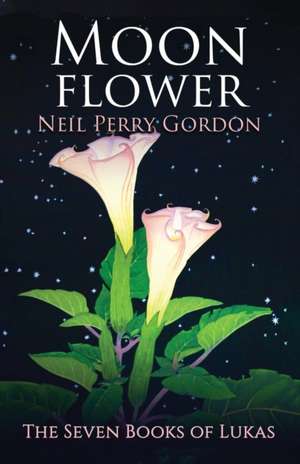 Moon Flower: A Seventeenth Century Tale of a Young Man's Search for the Great Spirit. de Neil Perry Gordon