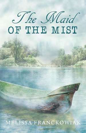 The Maid of the Mist de Melissa Franckowiak