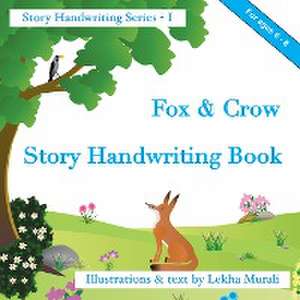 Fox & Crow Story Handwriting Book: Story Handwriting Series de Lekha Murali