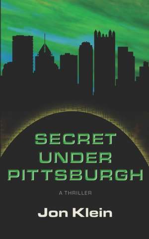 Secret Under Pittsburgh de Jon Klein