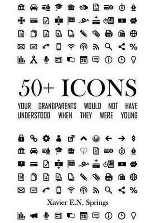 50+ Icons Your Grandparents Would Not Have Understood When They Were Young de Xavier E N Springs