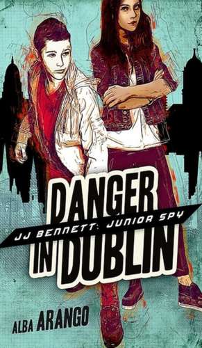Danger in Dublin de Alba Arango