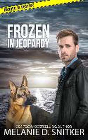 Frozen in Jeopardy de Melanie D Snitker